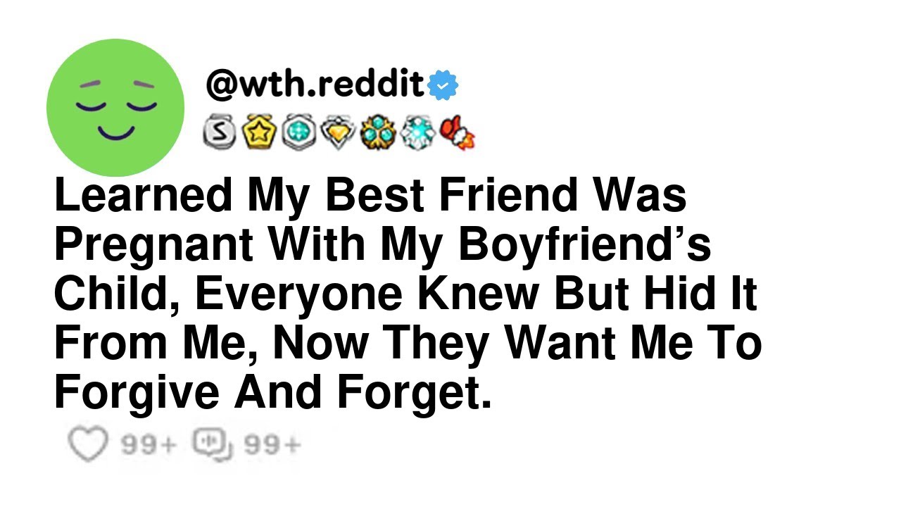 Learned My Best Friend Was Pregnant With My Boyfriend’s Child, Everyone Knew But Hid It From Me, ...