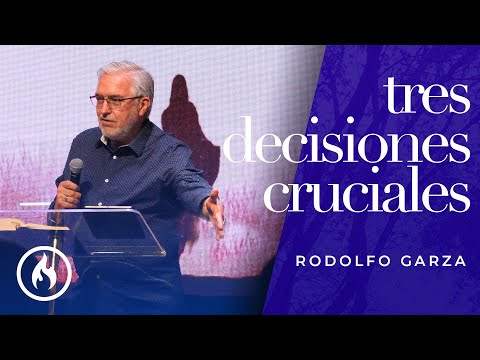 "Tres decisiones cruciales" por Rodolfo Garza - Amistad de Monterrey (Domingo 29  mayo, 2022)