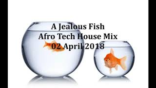 (DJ MT) - A Jealous Fish Afro Tech House Mix - 02 April 2018