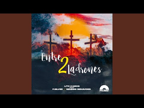 Entre 2 Ladrones feat. F.Silver y Genesis Benavides