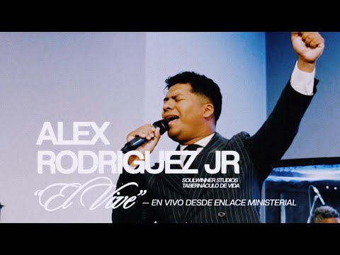 Alex Rodriguez Jr - El Vive (En Vivo Desde Enlace Ministerial)