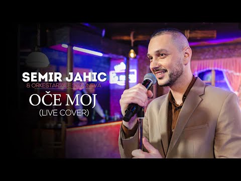 SEMIR JAHIC - OCE MOJ | LIVE COVER | 2022