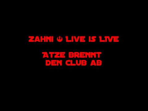 Zahni @ Live is Live -Atze brennt den Club ab