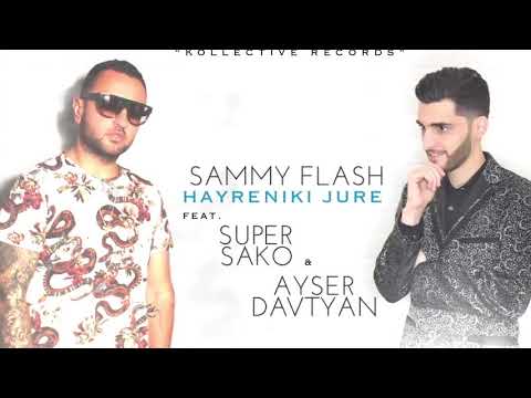 Sammy Flash   'Hayreniki Jure' ft  Super Sako & Ayser Davtyan