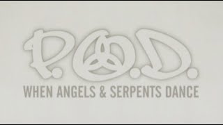 P.O.D. - "When Angels and Serpents Dance" (2022 Remixed &amp; Remastered Official Music Video)