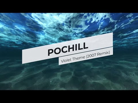 Pochill - Violet Theme (2007 Remix)