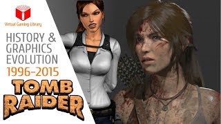 THE HISTORY & GRAPHICS EVOLUTION OF TOMB RAIDER (1996-2015)