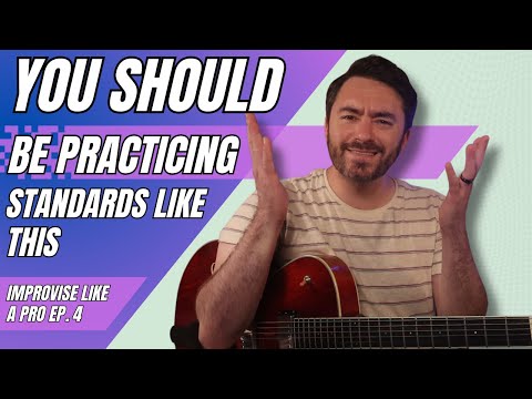 Practice Jazz Standard MASTERY! | Improvise Like A Pro Ep. 4
