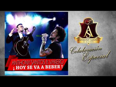 Anthony Santos ft  Vakero -  Hoy se va a beber -  Merengue