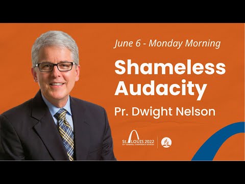 "Shameless Audacity" with Dwight Nelson | #GCSession 2022