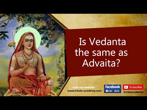 Is Vedanta the same as Advaita?