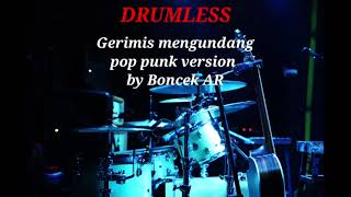 Download lagu GERIMIS MENGUNDANG | POP PUNK VERSION BY BONCEK AR - DRUMLESS  mp3