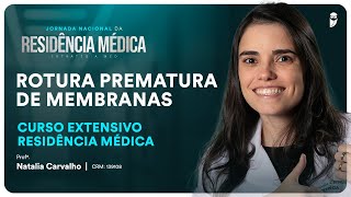 Rotura Prematura de Membranas - Aula de Obstetrícia do Curso Extensivo Residência Médica