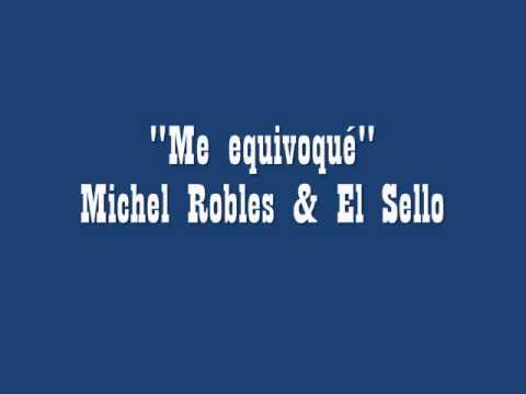 Me equivoqué - Michel Robles & El Sello