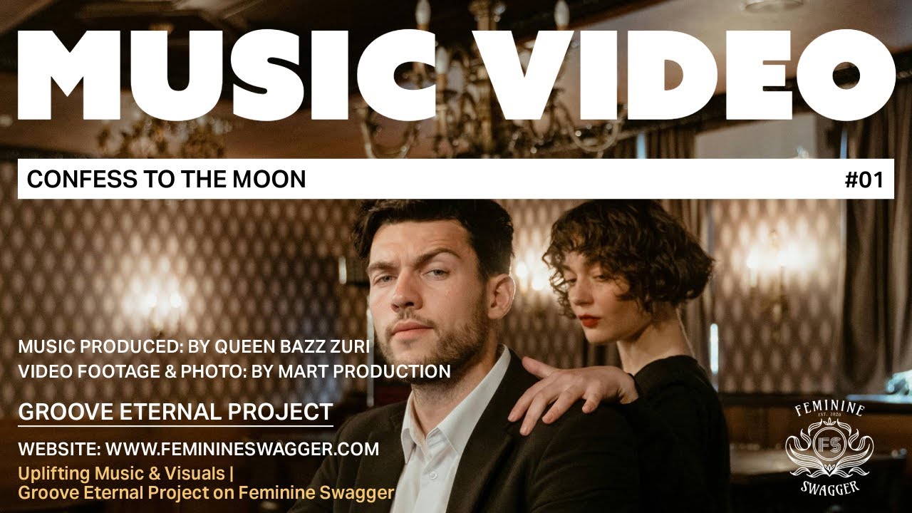 Confess to the Moon | Uplifting Music & Visuals | Groove Eternal Project on Feminine Swagger