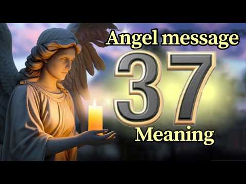 Angel Number 37 Meaning and Message from Your Angel Today 🕊️