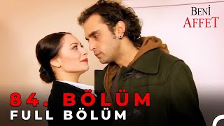 Beni Affet 84 Bölüm
