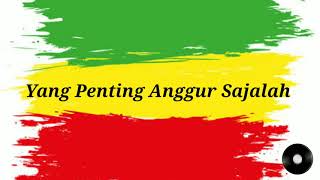 Download lagu Reggae - Anggur sajalah lyrics mp3 Download lagu Reggae - Anggur sajalah lyrics mp3