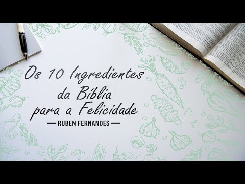 Os 10 Ingredientes da Bíblia para a Felicidade - Ruben Fernandes
