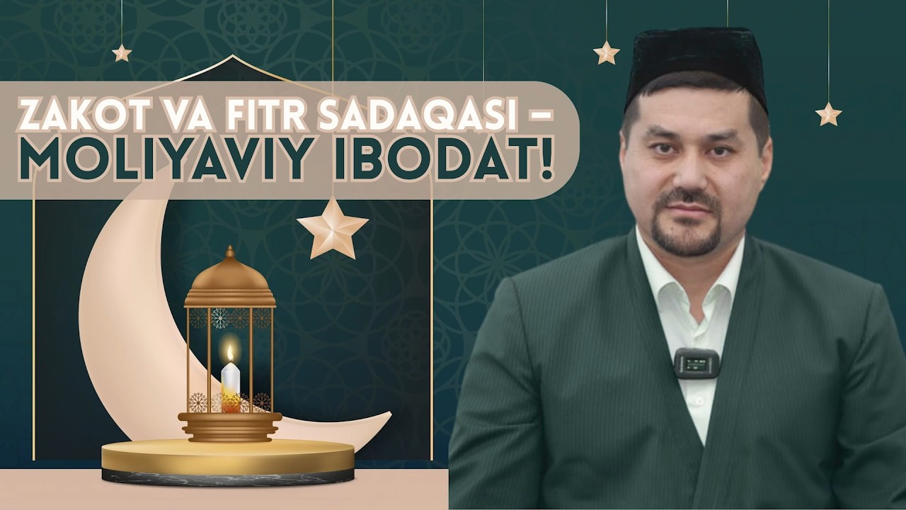 ZAKOT VA FITR SADAQASI – MOLIYAVIY IBODAT!
