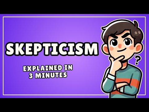 Skepticism (Easy 3 Minute Explanation)