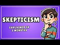Skepticism (Easy 3 Minute Explanation)