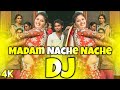 Madam Nache Nache Dj Song 2025 Haryanvi Viral Dj Gana Dj Bhojpuri Remix 2025