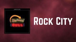 Kings of Leon - Rock City (Lyrics)