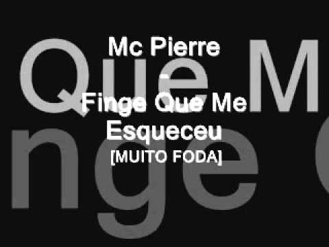 Mc Pierre - Finge Que Me Esqueceu ♪ [MUITO FODA]