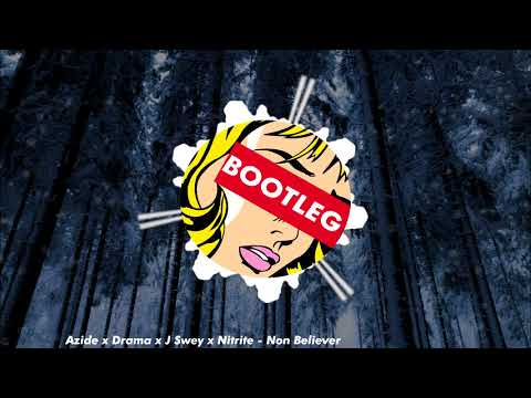 Azide x Drama x J Swey x Nitrite - Non Believer