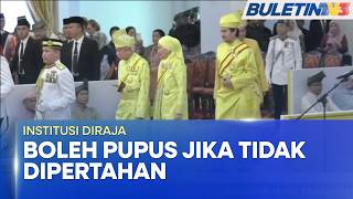 INSTITUSI DIRAJA | Sistem Raja Berperlembagaan Boleh Pupus Jika Tidak Dipertahan - PM