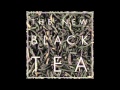 The New Black Tea "The Rapture" 