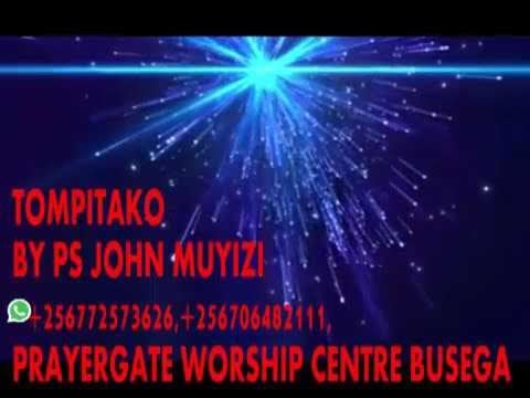 Pr.John Muyizi (tompitako) Prayer Gate Worship centre Busega