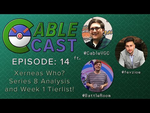 CableCast Episode 14 Xerneas Who? Series 8 Analysis and Week 1 Tierlist ft. BattleRoom and Fevzi