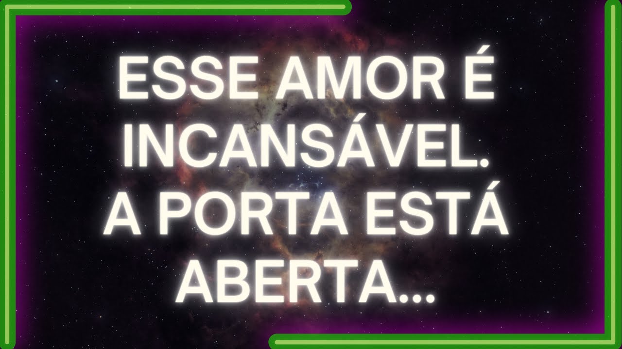 MENSAGEM dos Anjos: Esse Amor É INCANSÁVEL, A Porta ESTÁ ABERTA...