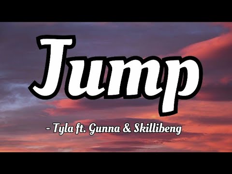 Tyla ft. Gunna & Skillibeng - Jump (lyrics Video)