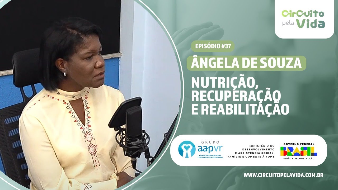 Nutrição, recuperação e reabilitação com Ângela de Souza - Episódio #37 - Circuito pela Vida