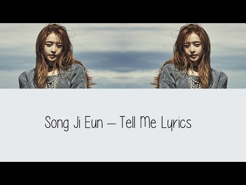 Song Ji Eun - Tell Me [Hang, Rom & Eng Lyrics]