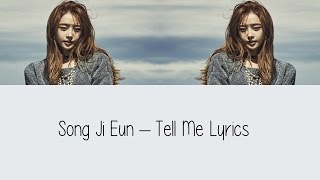 Song Ji Eun - Tell Me [Hang, Rom & Eng Lyrics]