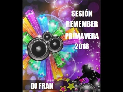 SESIÓN REMEMBER "PRIMAVERA 2018" BY DJ FRAN + TRACKLIST
