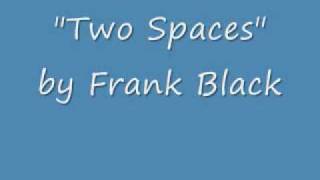Two Spaces - Frank Black
