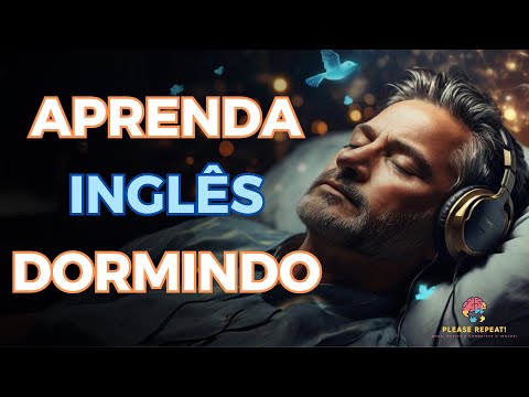 Aprenda inglês dormindo! - Comprovado pelos cientistas! -  áudio português e inglês  - 8 horas