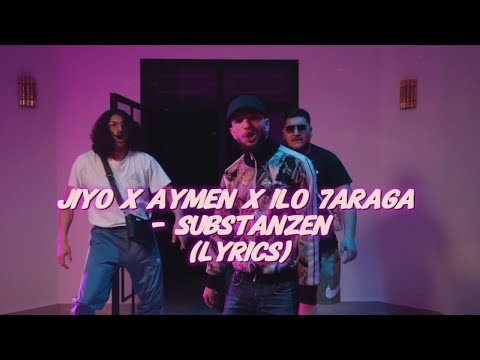 Jiyo x Aymen x Ilo 7araga - Substanzen (LYRICS)