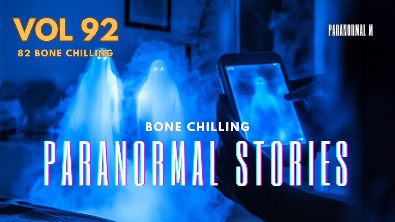 82 Bone Chilling Paranormal Tales Unleashed | Vol 92