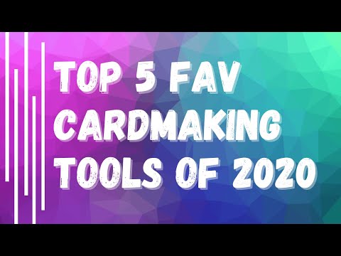 My Top 5 Favorite Card Making Tools of 2020