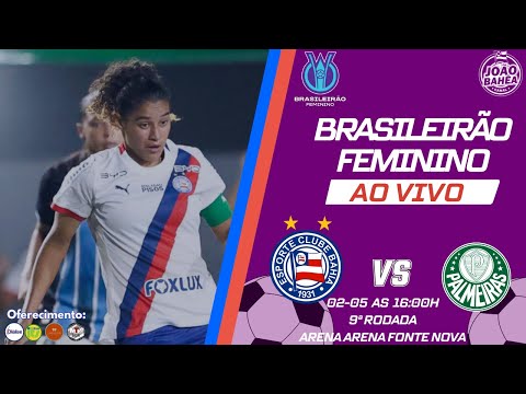 🚨#BRASILEIRAOFEMININO - 🇫🇷BAHIA x 🇳🇫#PALMEIRAS -  #9ªRODADA