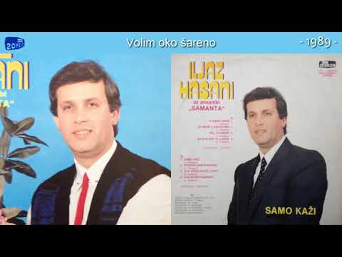 Iljaz Hasani - Volim oko sareno - (Audio 1989)