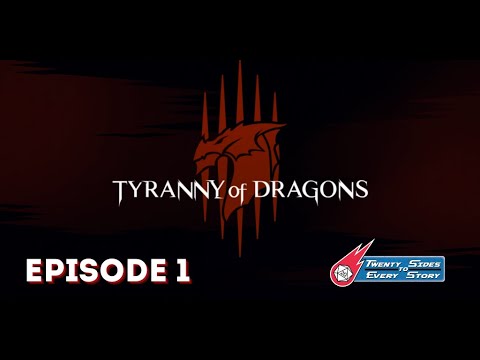 Tyranny of Dragons: Episode 1