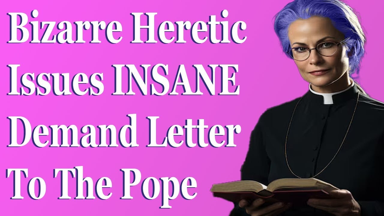 Bizarre Heretic Issues Insane Demand Letter To Pope Leo XIV
