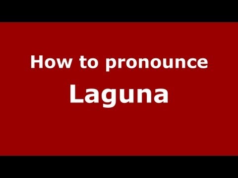 How to pronounce Laguna